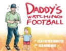 Image for Daddy&#39;s Watching Football
