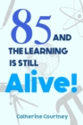 Image for 85 and the Learning is still Alive!
