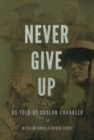 Image for Never Give Up : As told by Drolan Chandler to Myra McDonald Goode Jones