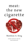 Image for Meat: The New Cigarette: Patient Advocacy and the Plant-Based Diet