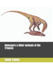 Image for Dinosaurs &amp; Other Animals of the Triassic