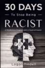 Image for 30 Days to Stop Being Racist : A Mindfulness Program with a Touch of Humor
