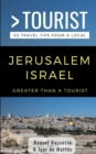 Image for Greater Than a Tourist- Jerusalem Israel : 50 Travel Tips from a Local