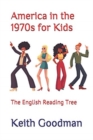 Image for America in the 1970s for Kids : The English Reading Tree