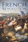 Image for French Revolution : A History From Beginning to End