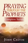 Image for Praying Through the Prophets (The Complete Series)