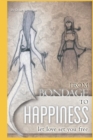 Image for From Bondage to Happiness : Let Love Set You Free: If you lived through it, you can LOVE through it.