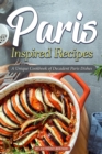 Image for Paris Inspired Recipes : A Unique Cookbook of Decadent Paris Dishes