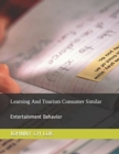 Image for Learning And Tourism Consumer Similar : Entertainment Behavior