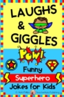 Image for Laughs &amp; Giggles : Funny Superhero Jokes for Kids