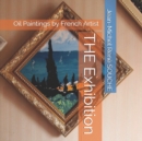 Image for THE Exhibition : Oil Paintings by French Artist