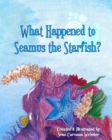 Image for What Happened to Seamus the Starfish?