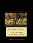 Image for Ferns in a Forest : Ivan Shishkin Cross Stitch Pattern