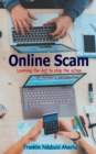 Image for Online Scam : Learning The Act To Stop The Action ...An Insider&#39;s Perspective
