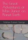Image for The Great Adventures of Max Junior on Planet Earth