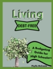 Image for Living Debt-Free : A Budgeting Guide for High Schoolers