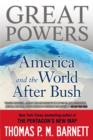 Image for Great Powers: America and the World After Bush
