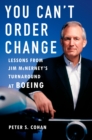Image for You Can&#39;t Order Change: Lessons from Jim McNerney&#39;s Turnaround at Boeing