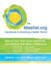 Image for Idealist.org Handbook to Building a Better World: How to Turn Your Good Intentions into Actions that Make a Difference.