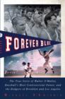 Image for Forever Blue: The True Story of Walter O&#39;Malley, Baseball&#39;s Most Controversial Owner, and the Dodgers of Brooklyn and Los Angeles