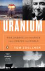 Image for Uranium: war, energy, and the rock that shaped the world