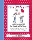 Image for Petit Appetit: Eat, Drink, and Be Merry: Easy, Organic Snacks, Beverages, and Party Foods for Kids of All Ages