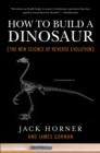 Image for How to Build a Dinosaur: The New Science of Reverse Evolution