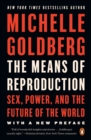 Image for The means of reproduction: sex, power, and the future of the world