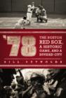 Image for 78,&quot;the Boston Red Sox, a Historic Game, and a Divided City&quot;,,penguin Publishing Group,18,eb,320,,,,31/03/2009,ip,&quot;now in Paperback: The Inside Story Behind a Crucial Chapter in Red Sox Lore-and a Turbulent Time in a Troubled City. George Steinbrenner Ca