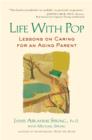 Image for Life with Pop: Lessons on Caring for an Aging Parent