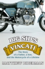 Image for Big Sid&#39;s Vincati: The Story of a Father, a Son, and the Motorcycle of a Lifetime