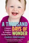 Image for Thousand Days of Wonder: A Scientist&#39;s Chronicle of His Daughter&#39;s Developing Mind
