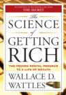 Image for The science of getting rich: the proven mental program to a life of wealth