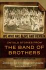 Image for We Who Are Alive and Remain: Untold Stories from the Band of Brothers