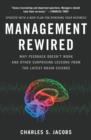 Image for Management Rewired: Why Feedback Doesn&#39;t Work and Other Surprising Lessons fromthe Latest Brain Science