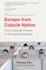 Image for Escape from cubicle nation: from corporate prisoner to thriving entrepreneur