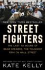Image for Street Fighters: The Last 72 Hours of Bear Stearns, the Toughest Firm on Wall Street