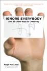 Image for Ignore Everybody: and 39 Other Keys to Creativity
