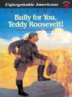 Image for Bully for You, Teddy Roosevelt!
