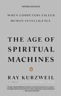 Image for Age of Spiritual Machines: When Computers Exceed Human Intelligence