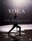 Image for Yoga for Wellness: Healing with the Timeless Teachings of Viniyoga