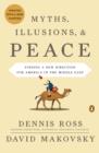 Image for Myths, Illusions, and Peace: Finding a New Direction for America in the Middle East
