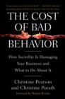 Image for Cost of Bad Behavior: How Incivility Is Damaging Your Business and What to Do About It