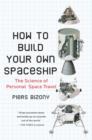 Image for How to Build Your Own Spaceship: The Science of Personal Space Travel