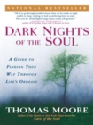 Image for Dark Nights of the Soul: A Guide to Finding Your Way Through Life&#39;s Ordeals