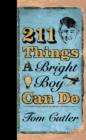 Image for 211 Things a Bright Boy Can Do
