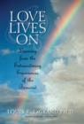 Image for Love Lives On: Learning from the Extraordinary Encounters of the Bereaved