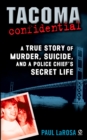 Image for Tacoma Confidential: A True Story of Murder, Suicide, and a Police Chief&#39;s Secret Life