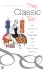 Image for Classic Ten: The True Story of the Little Black Dress and Nine Other Fashion Favorites