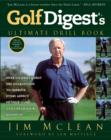 Image for Golf Digest&#39;s Ultimate Drill Book: Over 120 Drills that Are Guaranteed to Improve Every Aspect of Your Game and Low